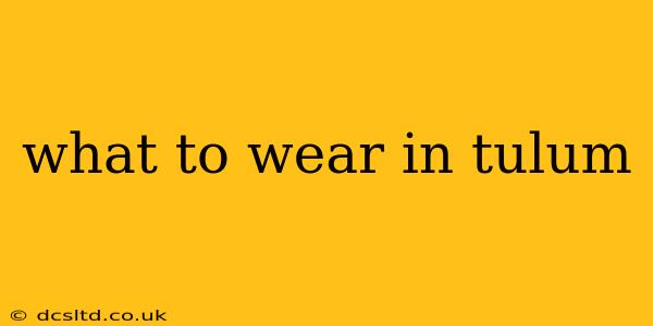 what to wear in tulum