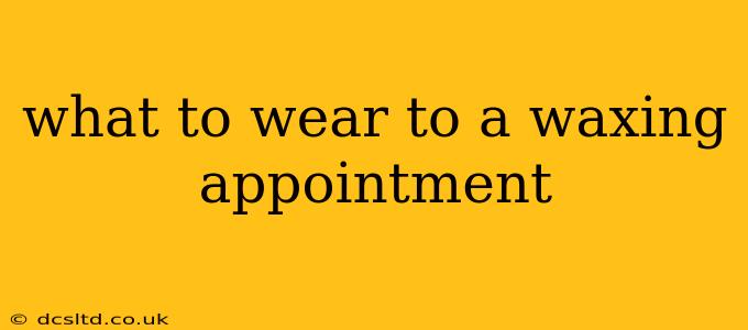what to wear to a waxing appointment