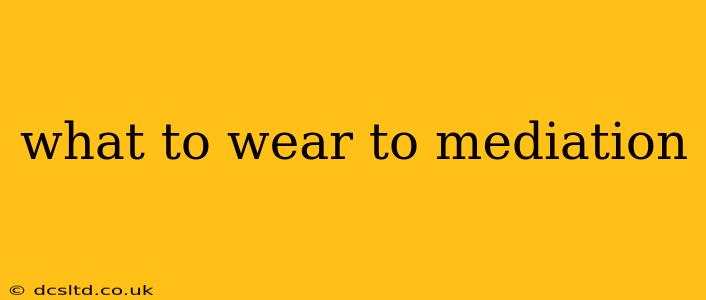 what to wear to mediation