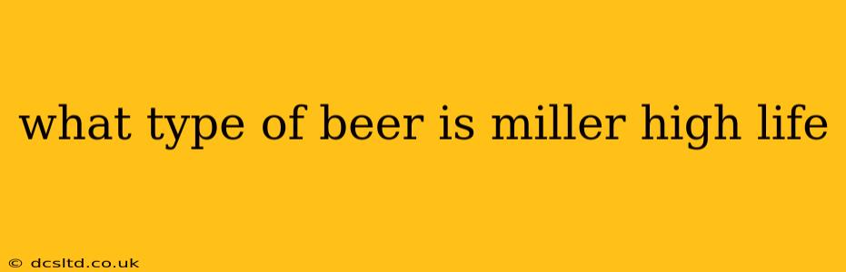 what type of beer is miller high life