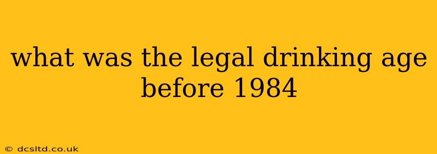 what was the legal drinking age before 1984
