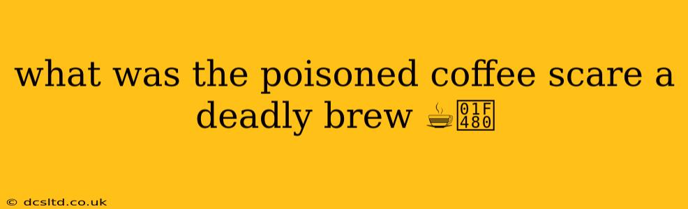 what was the poisoned coffee scare a deadly brew ☕️💀