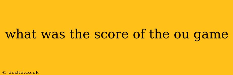 what was the score of the ou game