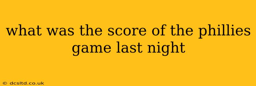 what was the score of the phillies game last night