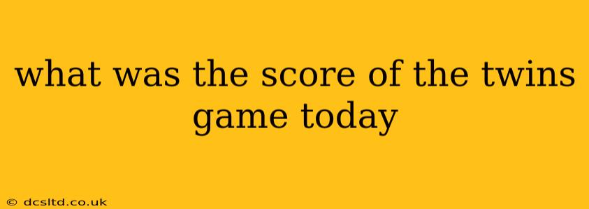 what was the score of the twins game today