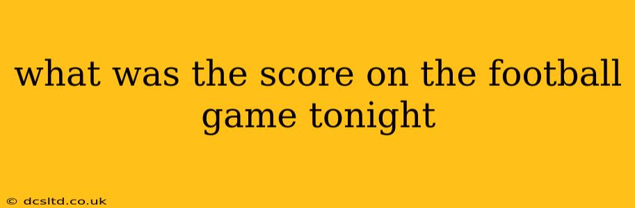 what was the score on the football game tonight