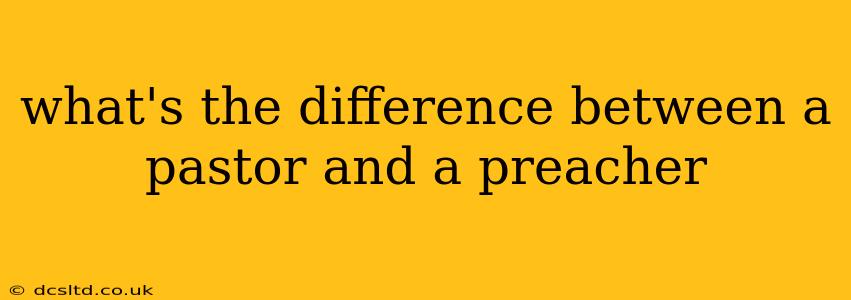 what's the difference between a pastor and a preacher