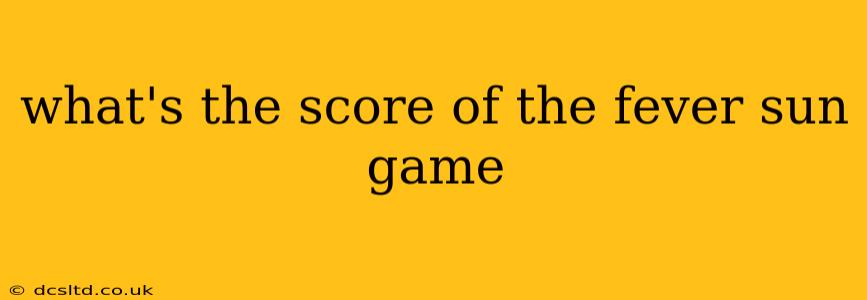 what's the score of the fever sun game