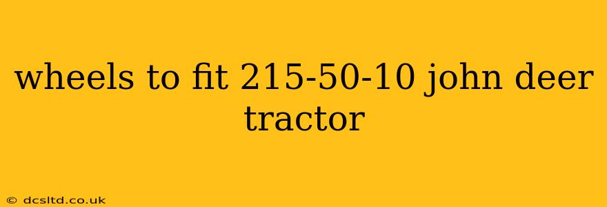 wheels to fit 215-50-10 john deer tractor