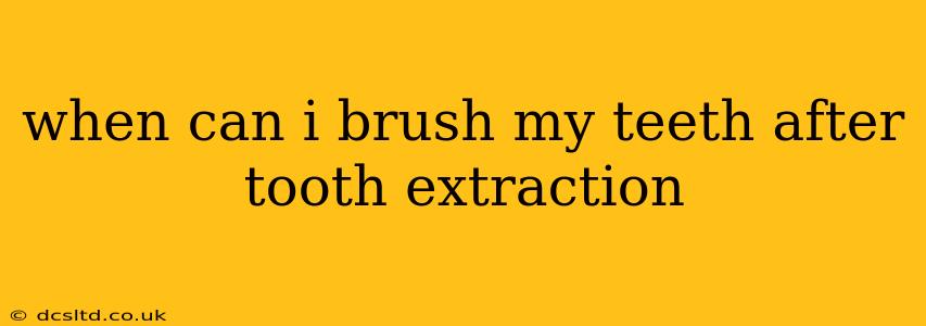 when can i brush my teeth after tooth extraction