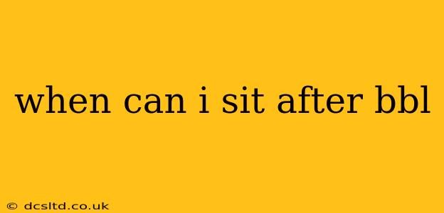 when can i sit after bbl