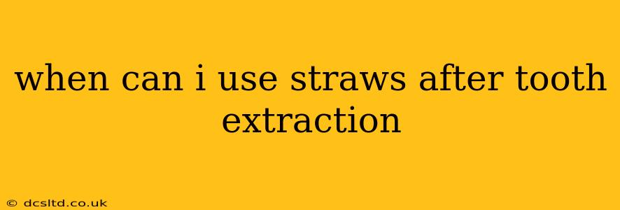 when can i use straws after tooth extraction