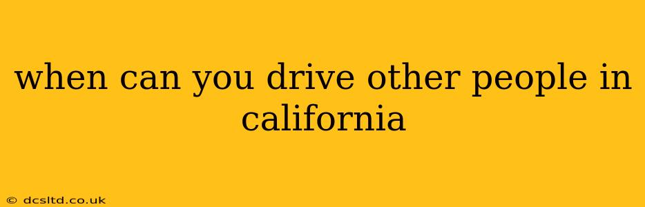 when can you drive other people in california