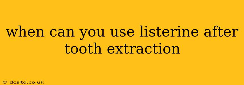 when can you use listerine after tooth extraction