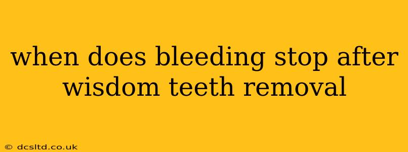 when does bleeding stop after wisdom teeth removal
