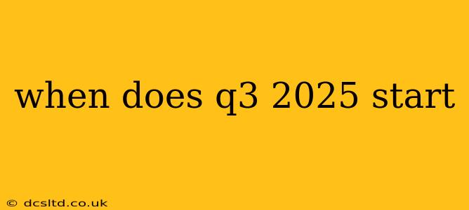 when does q3 2025 start