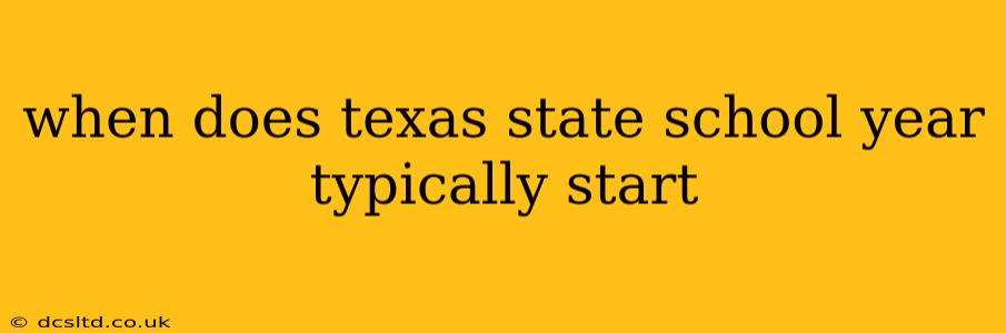 when does texas state school year typically start