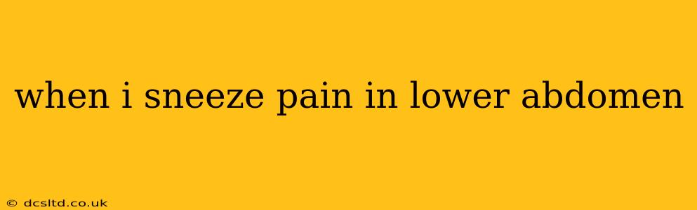 when i sneeze pain in lower abdomen