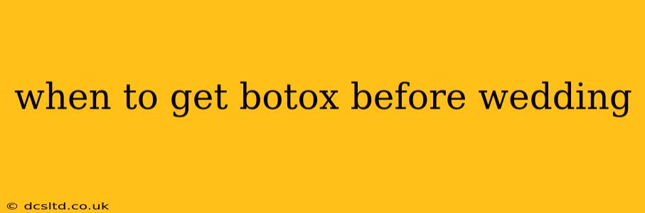 when to get botox before wedding