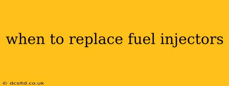 when to replace fuel injectors