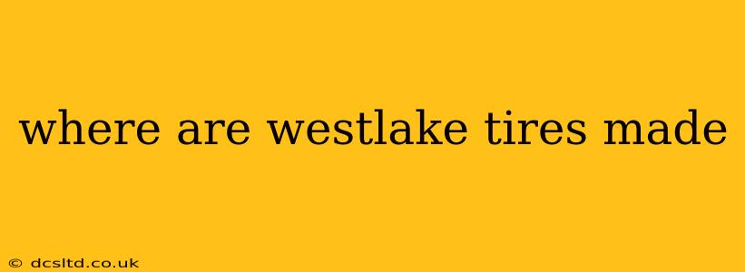 where are westlake tires made
