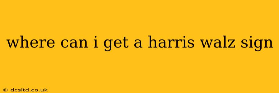 where can i get a harris walz sign