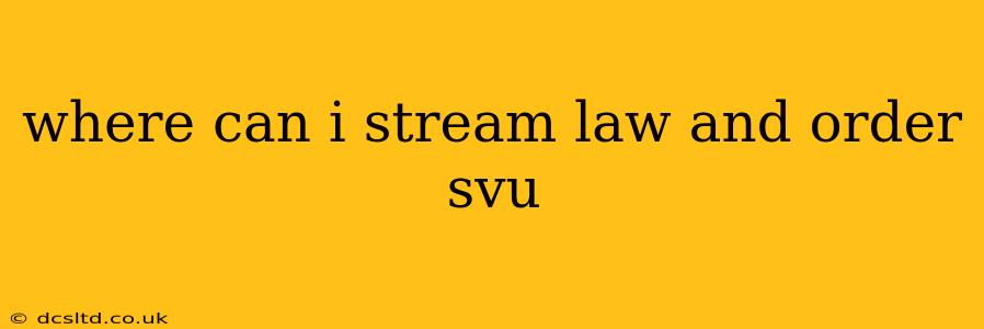where can i stream law and order svu