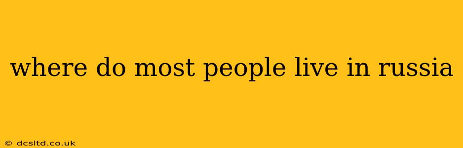 where do most people live in russia
