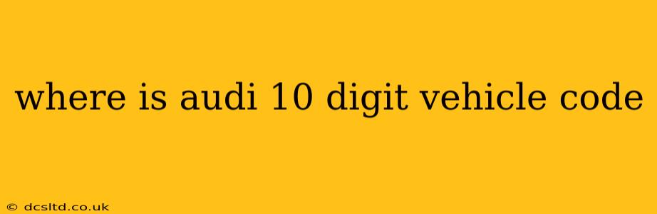 where is audi 10 digit vehicle code