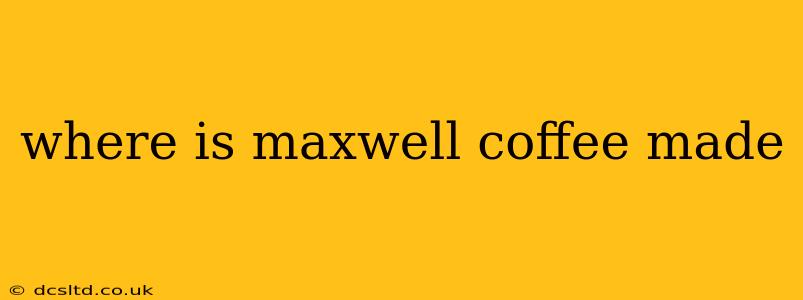 where is maxwell coffee made