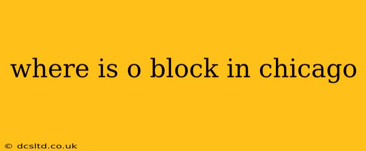 where is o block in chicago