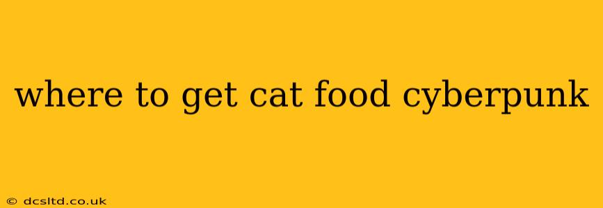 where to get cat food cyberpunk