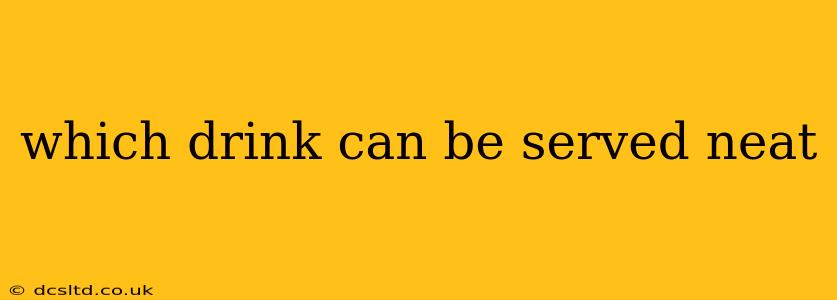 which drink can be served neat