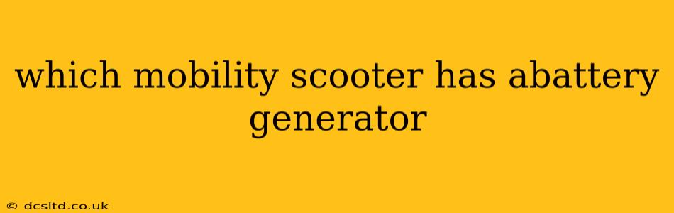 which mobility scooter has abattery generator