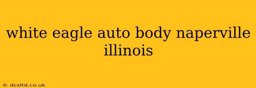 white eagle auto body naperville illinois