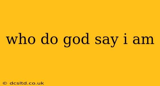 who do god say i am