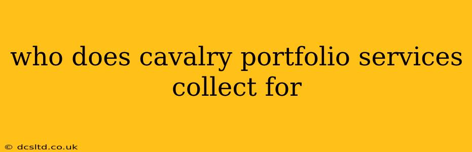 who does cavalry portfolio services collect for