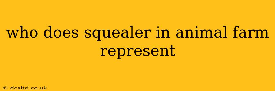 who does squealer in animal farm represent