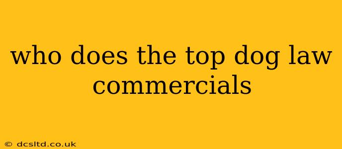 who does the top dog law commercials