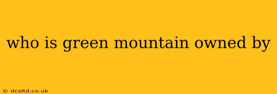 who is green mountain owned by