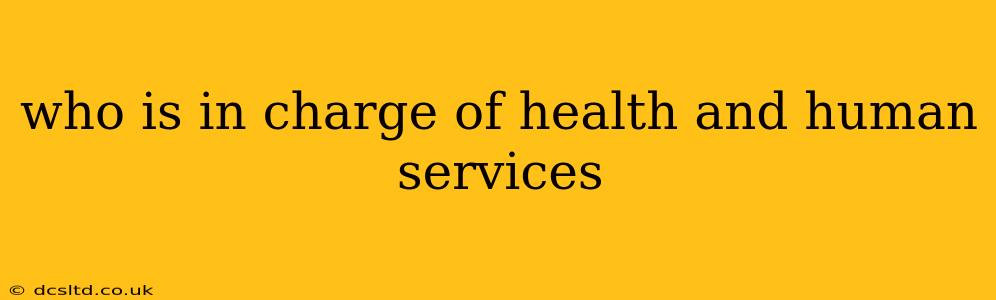 who is in charge of health and human services