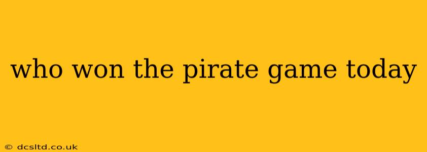 who won the pirate game today