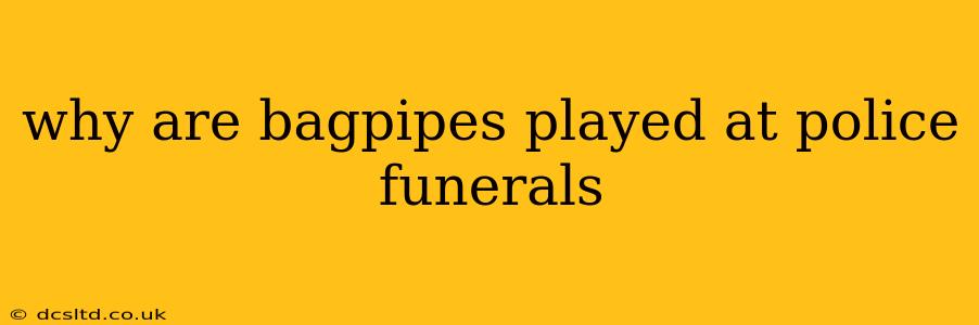 why are bagpipes played at police funerals