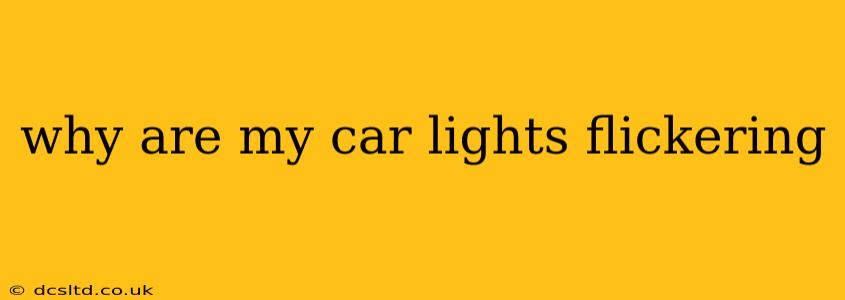 why are my car lights flickering