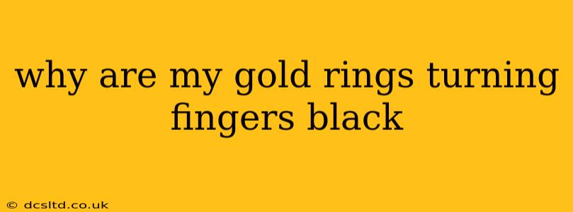 why are my gold rings turning fingers black