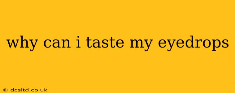 why can i taste my eyedrops