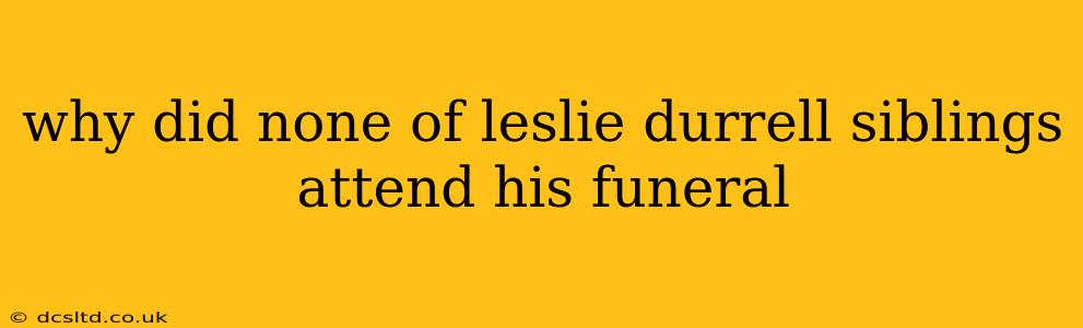 why did none of leslie durrell siblings attend his funeral