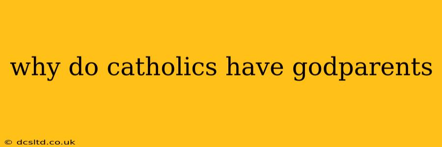 why do catholics have godparents