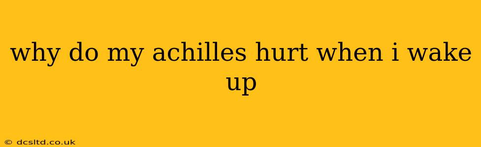 why do my achilles hurt when i wake up