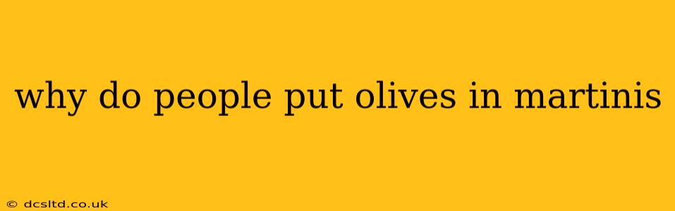 why do people put olives in martinis